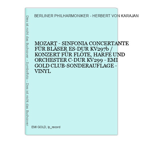 MOZART - SINFONIA CONCERTANTE FÜR BLÄSER ES-DUR KV297b / KONZERT FÜR FLÖTE, HARF