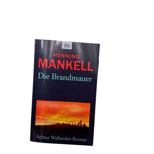 Die Brandmauer (Kurt-Wallander-Reihe, Band 9) Roman Mankell, Henning und Wolfgan