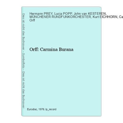 Orff: Carmina Burana PREY, Hermann / POPP, Lucia / KESTEREN, John van / MÜNCHENE