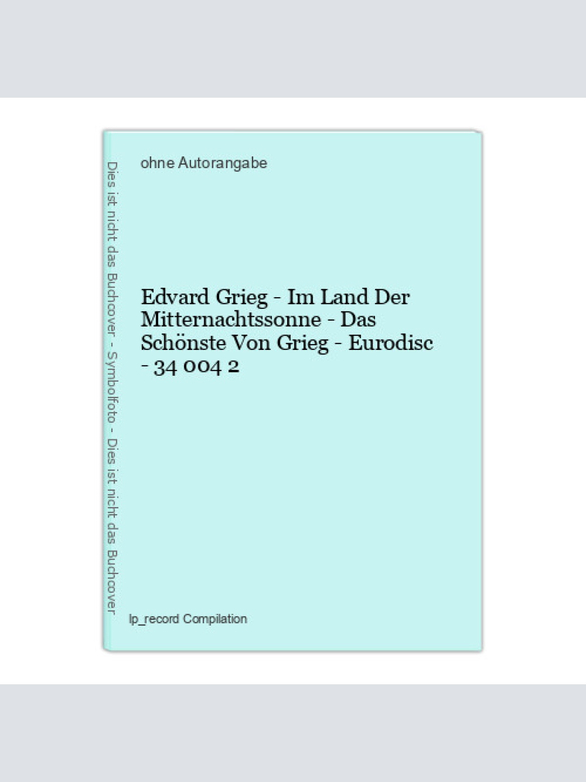Edvard Grieg - Im Land Der Mitternachtssonne - Das Schönste Von Grieg - Eurodisc