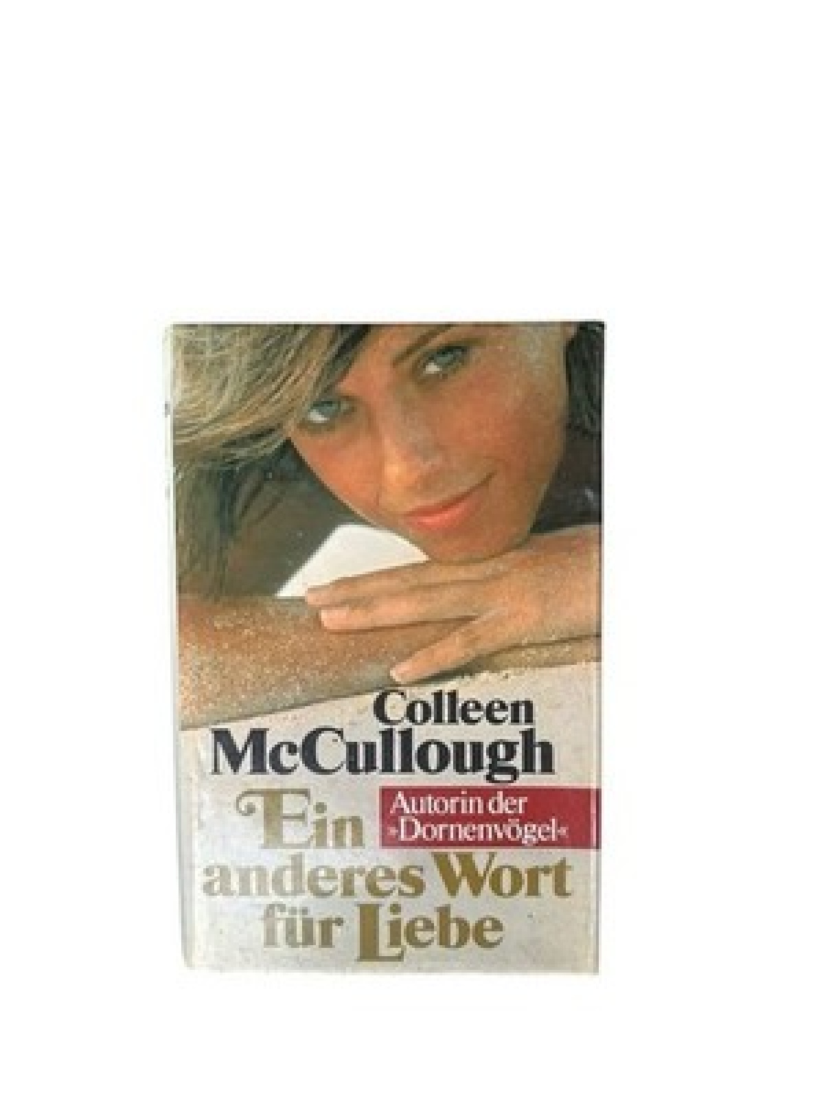 Ein anderes Wort für Liebe: Roman Colleen McCullough. [Aus dem Amerikan. übertr.