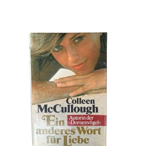 Ein anderes Wort für Liebe: Roman Colleen McCullough. [Aus dem Amerikan. übertr.