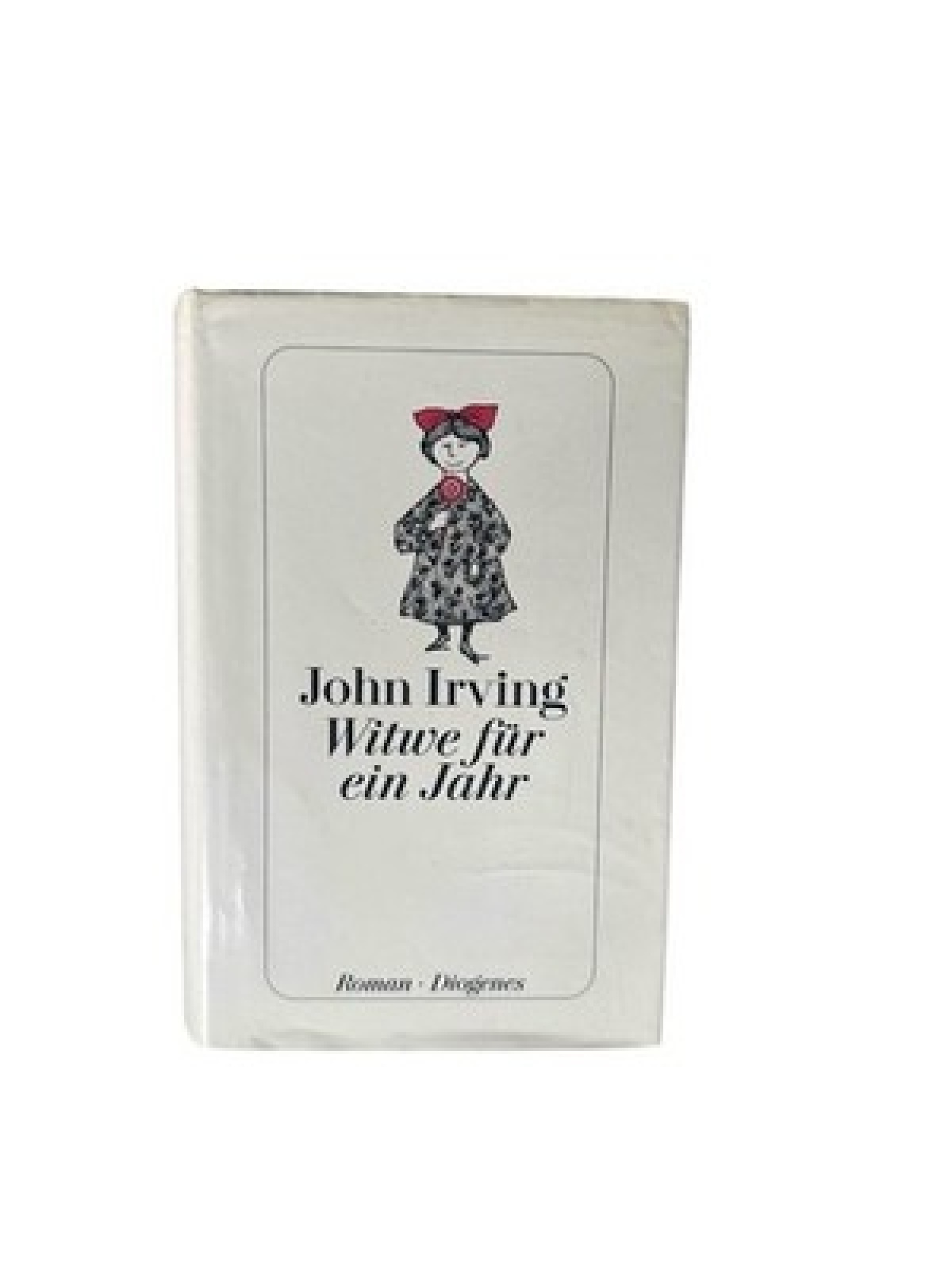 Witwe für ein Jahr: Roman. Aus d. Amerikan. v. Irene Rumler Roman Irving, John u