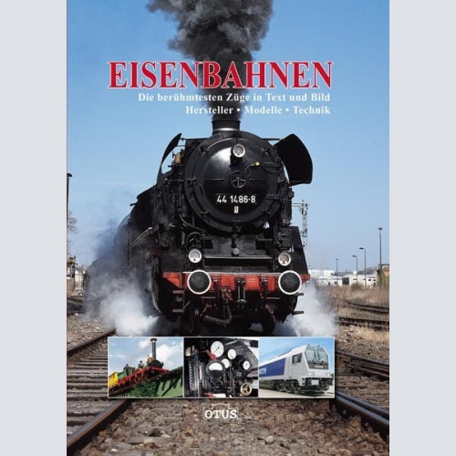 Eisenbahnen : die berühmtesten Züge in Text und Bild ; Hersteller, Modelle, Tech