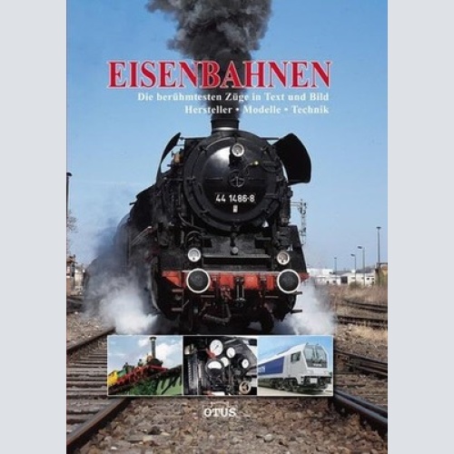 Eisenbahnen : die berühmtesten Züge in Text und Bild ; Hersteller, Modelle, Tech