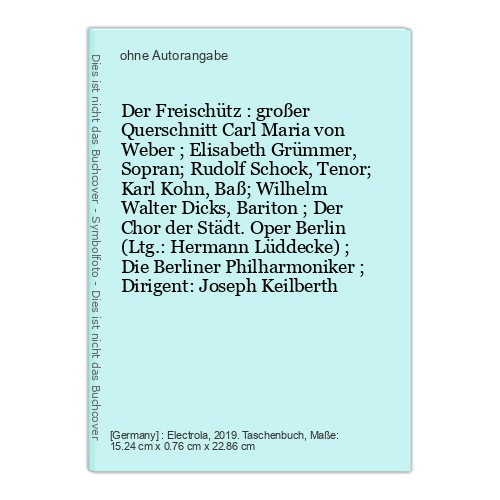 Der Freischütz : großer Querschnitt Carl Maria von Weber ; Elisabeth Grümmer, So