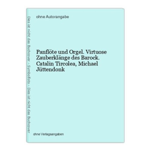Panflöte und Orgel. Virtuose Zauberklänge des Barock. Catalin Tircolea, Michael