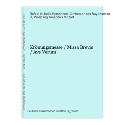 Krönungsmesse  / Missa Brevis / Ave Verum Rafael Kubelik Symphonie-Orchester des