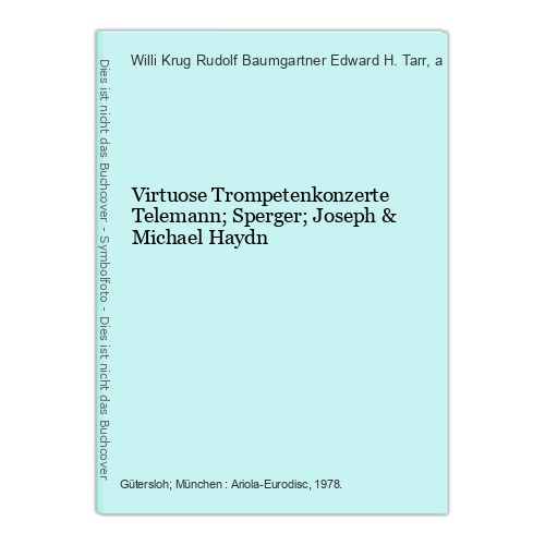 Virtuose Trompetenkonzerte Telemann; Sperger; Joseph & Michael Haydn Tarr, Edwar