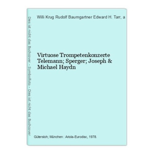 Virtuose Trompetenkonzerte Telemann; Sperger; Joseph & Michael Haydn Tarr, Edwar
