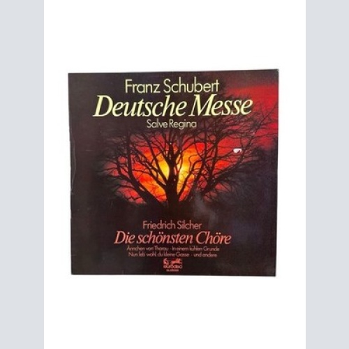 Franz Schubert - Deutsche Messe. Salve Regina | Friedrich Silcher - Die schönste