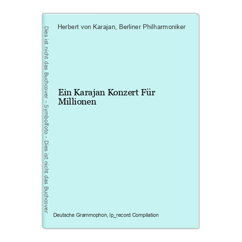 Ein Karajan Konzert Für Millionen Herbert von Karajan und Berliner Philharmonike