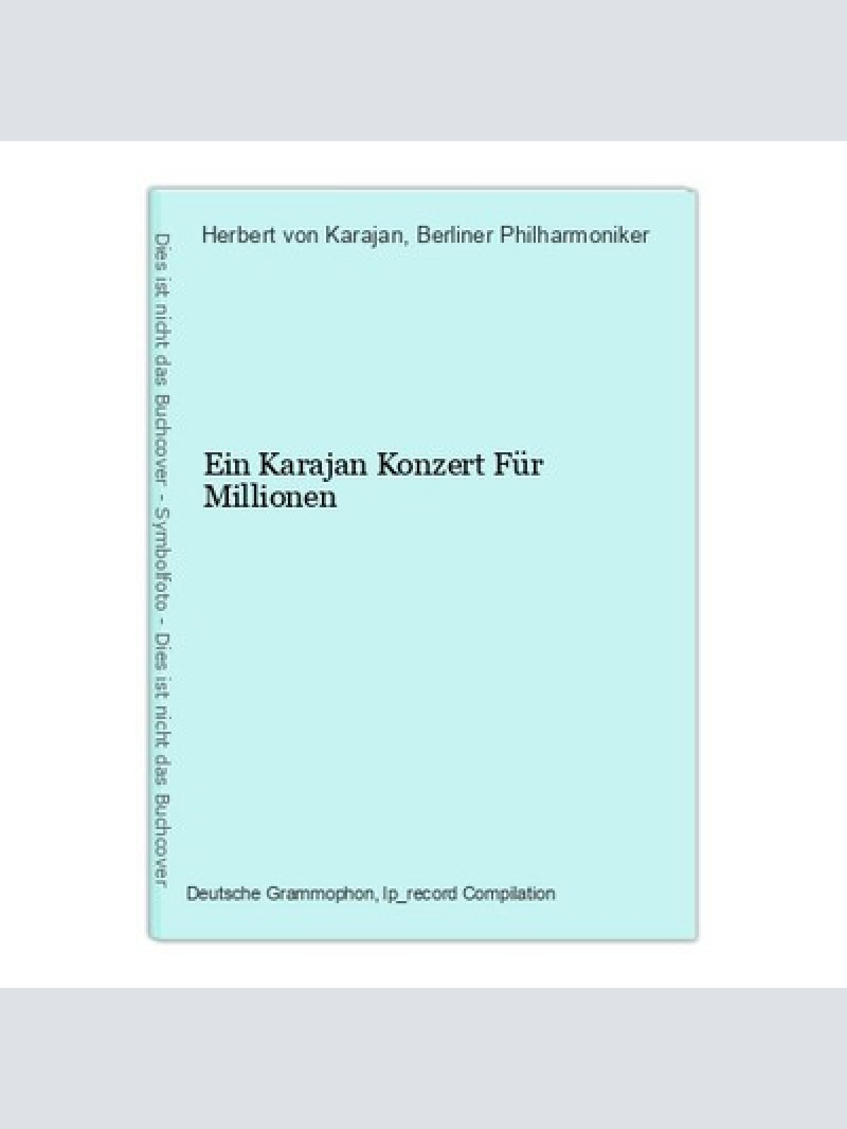 Ein Karajan Konzert Für Millionen Herbert von Karajan und Berliner Philharmonike