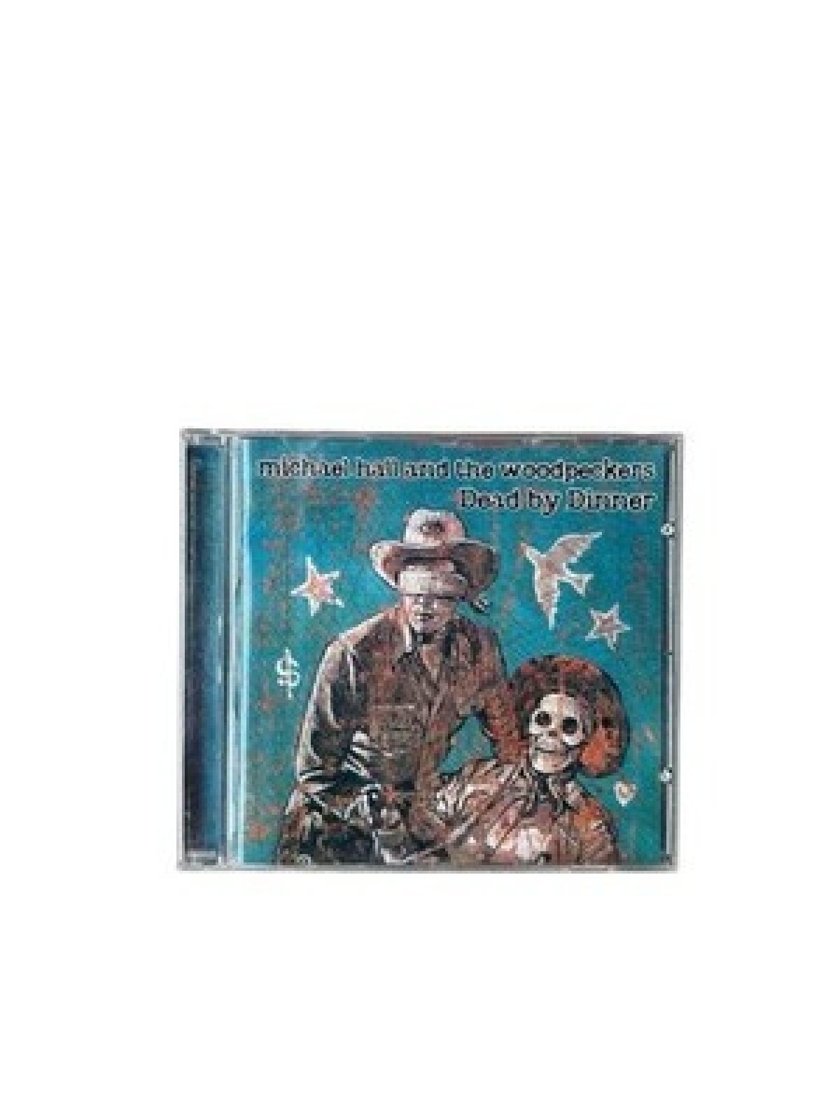 Dead By Dinner Michael Hall And The Woodpeckers: