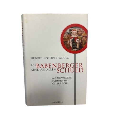 Die Babenberger sind an allem schuld. Aus Urwäldern schufen sie Österreich: Sie