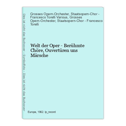Welt der Oper - Berühmte Chöre, Ouvertüren uns Märsche Grosses Opern-Orchester u