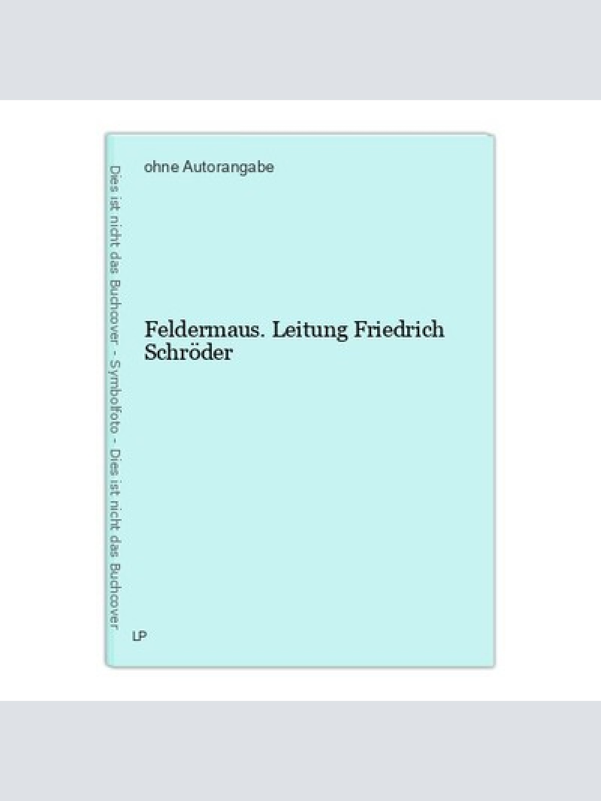 Feldermaus. Leitung Friedrich Schröder