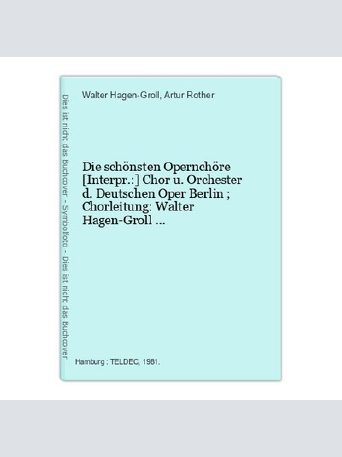 Die schönsten Opernchöre [Interpr.:] Chor u. Orchester d. Deutschen Oper Berlin