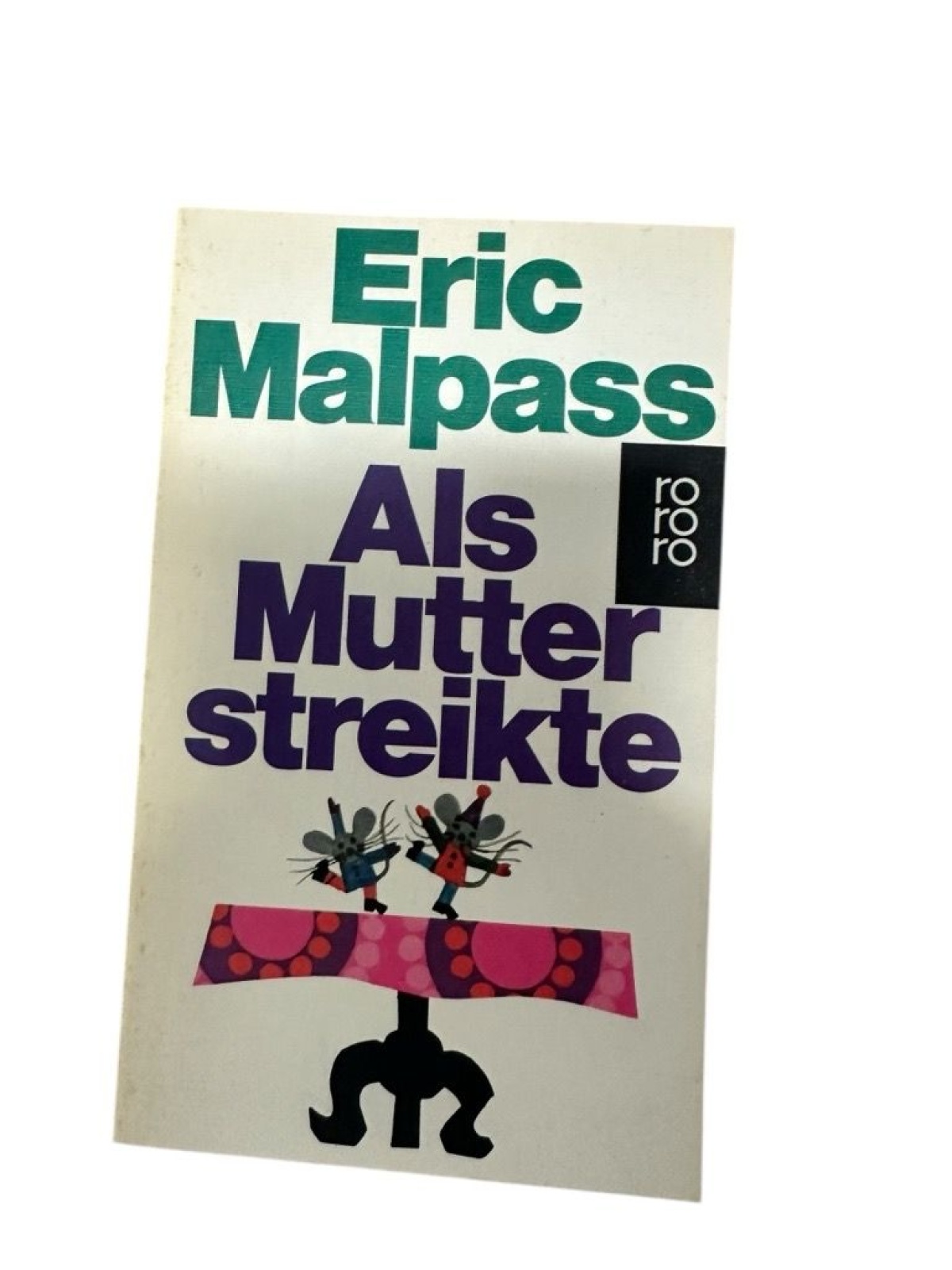 Als Mutter streikte : Roman Eric Malpass. [Aus d. Engl. übertr. von Anne Uhde] M