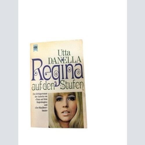 Regina auf den Stufen : Roman Utta Danella Danella, Utta: