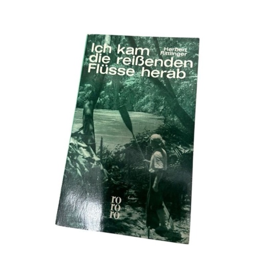 Ich kam die reissenden Flüsse herab Herbert Rittlinger: