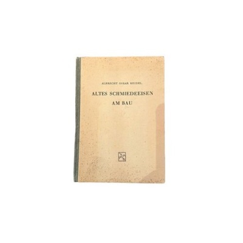 6992 Albrecht Oskar Keidel ALTES SCHMIEDEEISEN AM BAU: MASZE UND FORMGEBUNG...