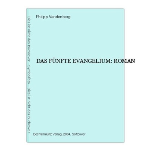 7241 Philipp Vandenberg DAS FÜNFTE EVANGELIUM : ROMAN