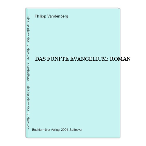 7241 Philipp Vandenberg DAS FÜNFTE EVANGELIUM : ROMAN