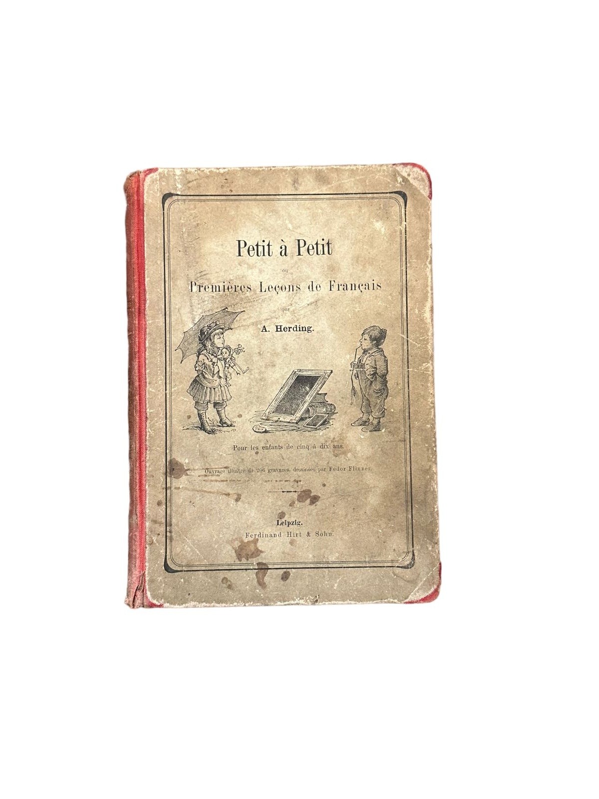 7034 PETIT À PETIT ou PREMIÈRES LEÇONS DE FRANÇAIS POUR L. ENFANTS DE 5 À 10 ANS