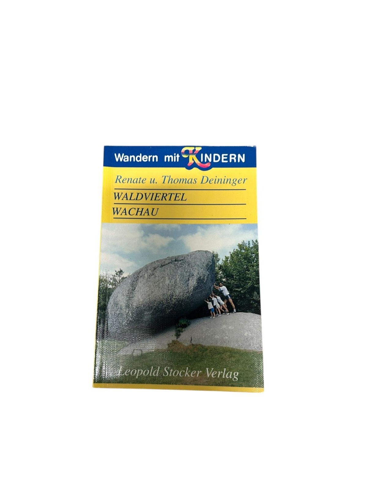 9049 Renate Deininger WALDVIERTEL, WACHAU. WANDERN MIT KINDERN +Karten