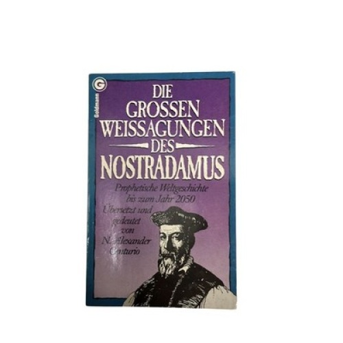 4522 N. Alexander Centurio DIE GROSSEN WEISSAGUNGEN DES NOSTRADAMUS. PROPHETISC