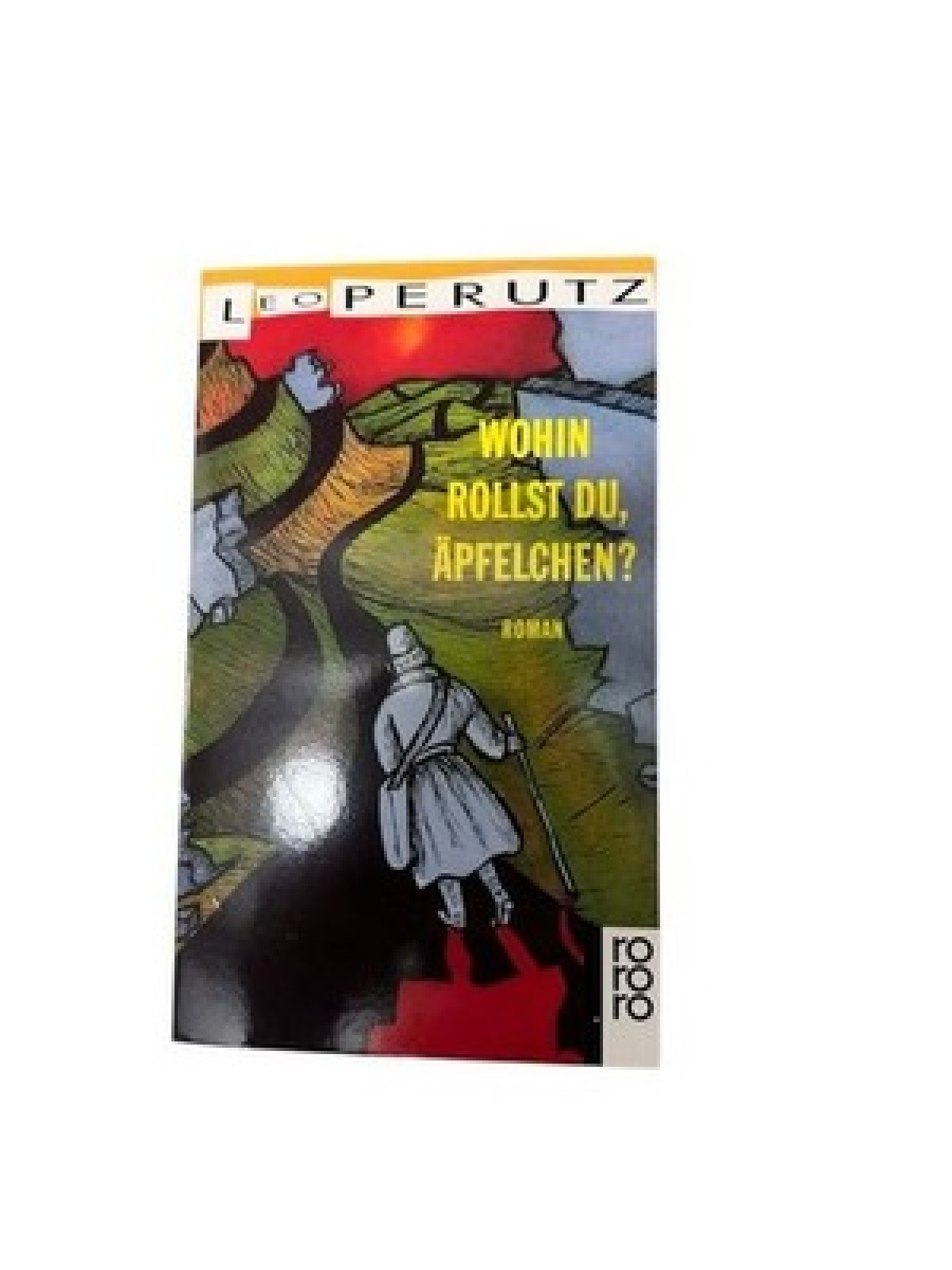 Wohin rollst du, Äpfelchen?: Roman (rororo: Rowohlts Rotations Romane) Roman Per