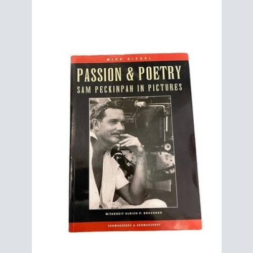 3088 Mike Siegel PASSION & POETRY - SAM PECKINPAH IN PICTURES +Abb