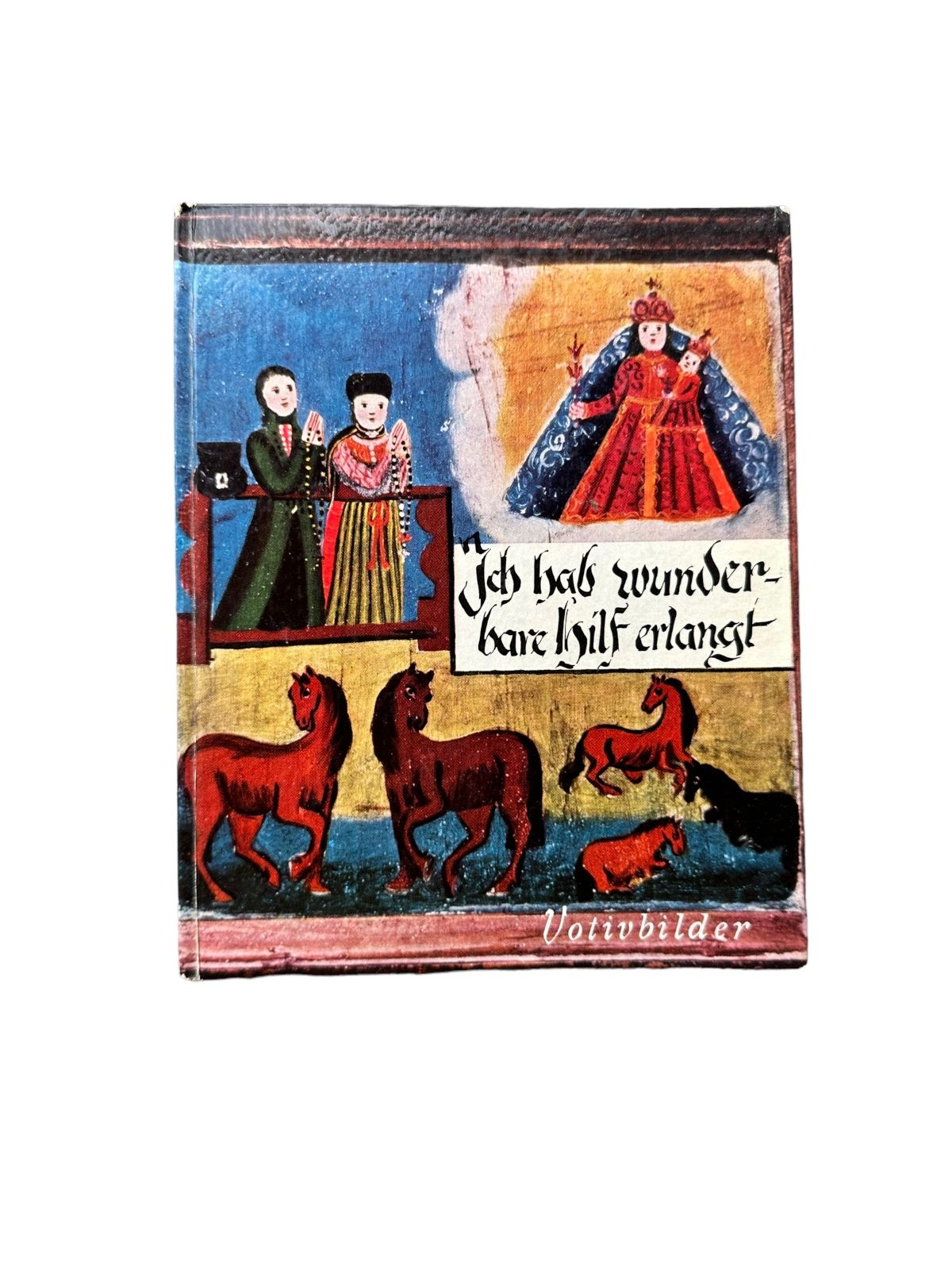 4782 Juliane Roh ICH HAB WUNDERBARE HILF ERLANGT. VOTIVBILDER. FARBAUFNAHMEN VON