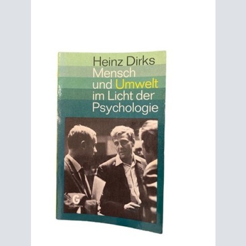 1872 Heinz Dirks MENSCH UND UMWELT IM LICHT DER PSYCHOLOGIE +Abb