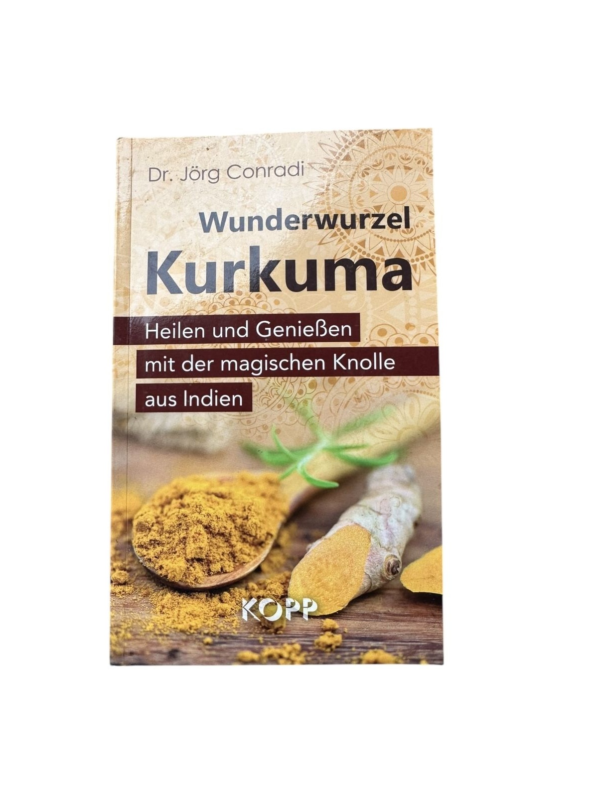 6925 Jörg Conradi WUNDERWURZEL KURKUMA heilen und genießen mit der magi