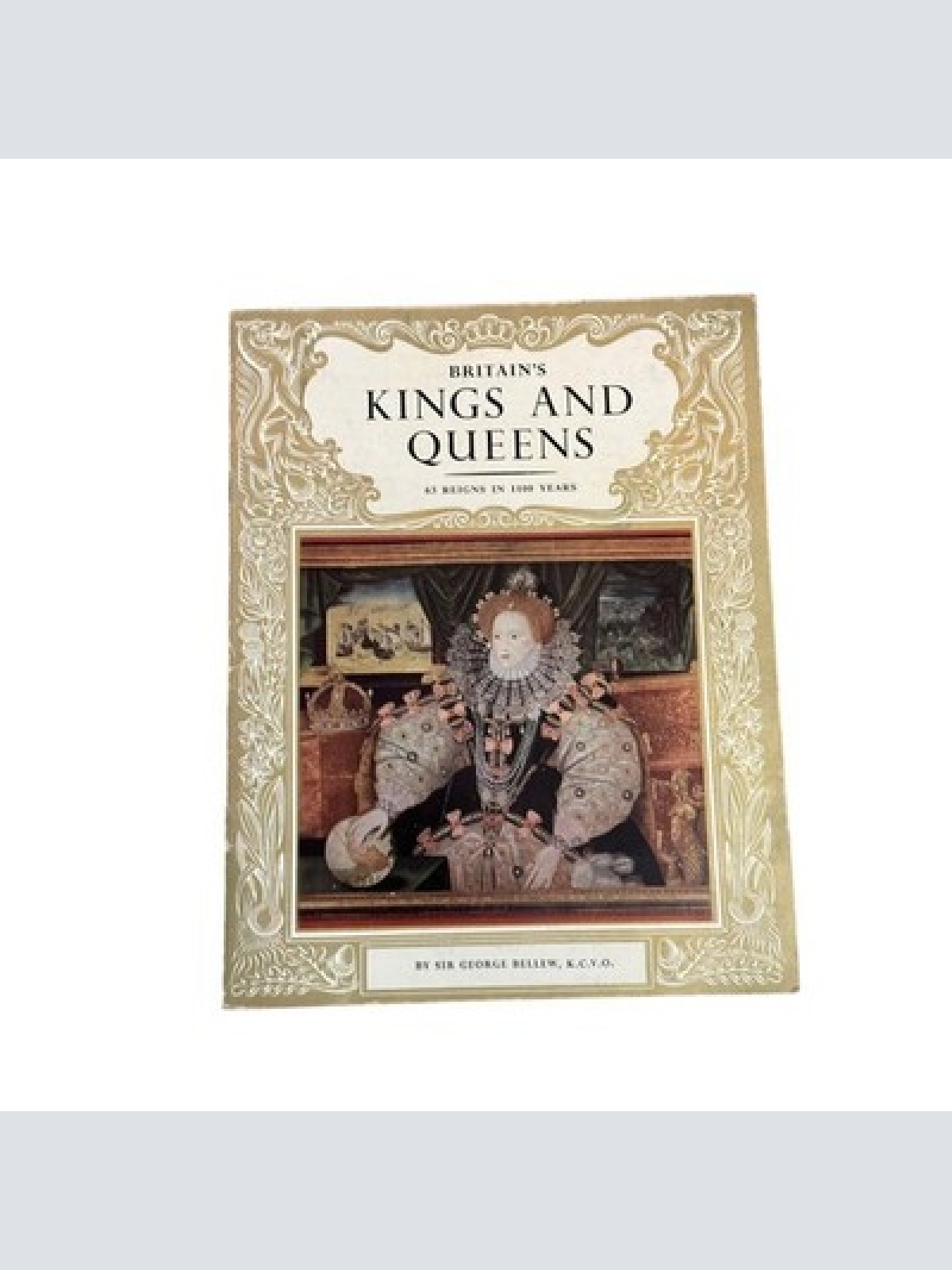 6521 Sir George Bellew BRITAIN'S KINGS AND QUEENS: 63 REIGNS IN 1100 YEARS +Abb