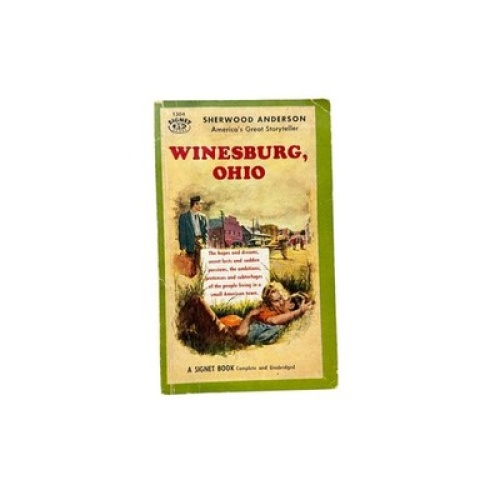 4760 Sherwood Anderson WINESBURG, OHIO. A GROUP OF TALES OF OHIO SMALL-TOWN LIFE