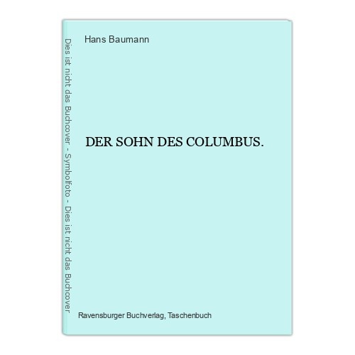 SEHR GUTER ZUSTAND! 1590 Hans Baumann DER SOHN DES COLUMBUS.