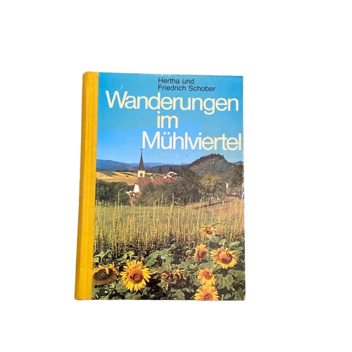 4150 Hertha und Friedrich Schober WANDERUNGEN IM MÜHLVIERTEL HC +Abb
