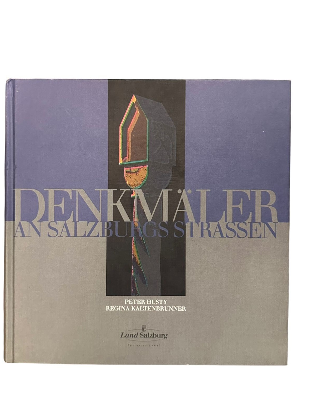 7366 Peter Husty DENKMÄLER AN SALZBURGS STRASSEN HC Land Salzburg