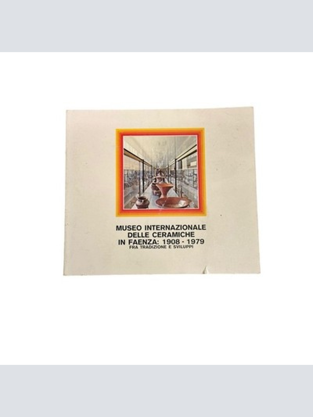6549 MUSEO INTERNAZIONALE DELLE CERAMICHE IN FAENZA: 1908-1979.