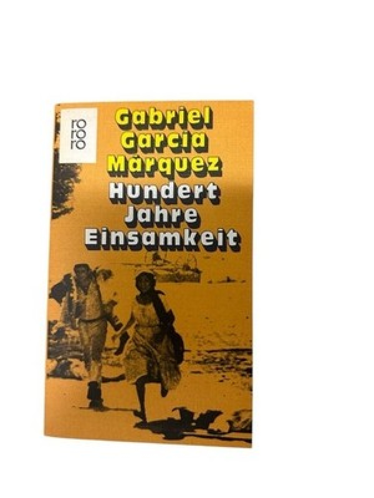 Hundert Jahre Einsamkeit : Roman Gabriel García Márquez. [Aus d. Span. übertr. v