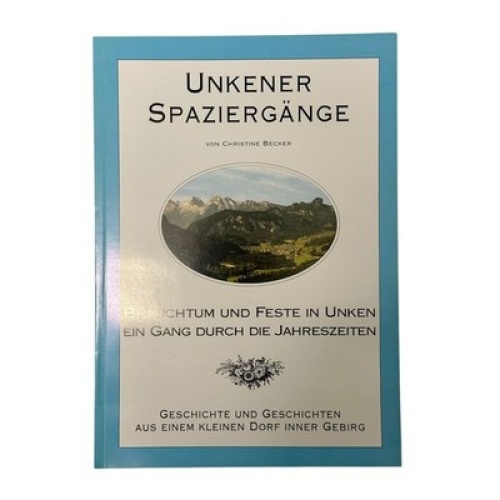 8719 Christine Becker UNKENER SPAZIERGÄNGE. BRAUCHTUM UND FESTE IN UNKEN. EIN