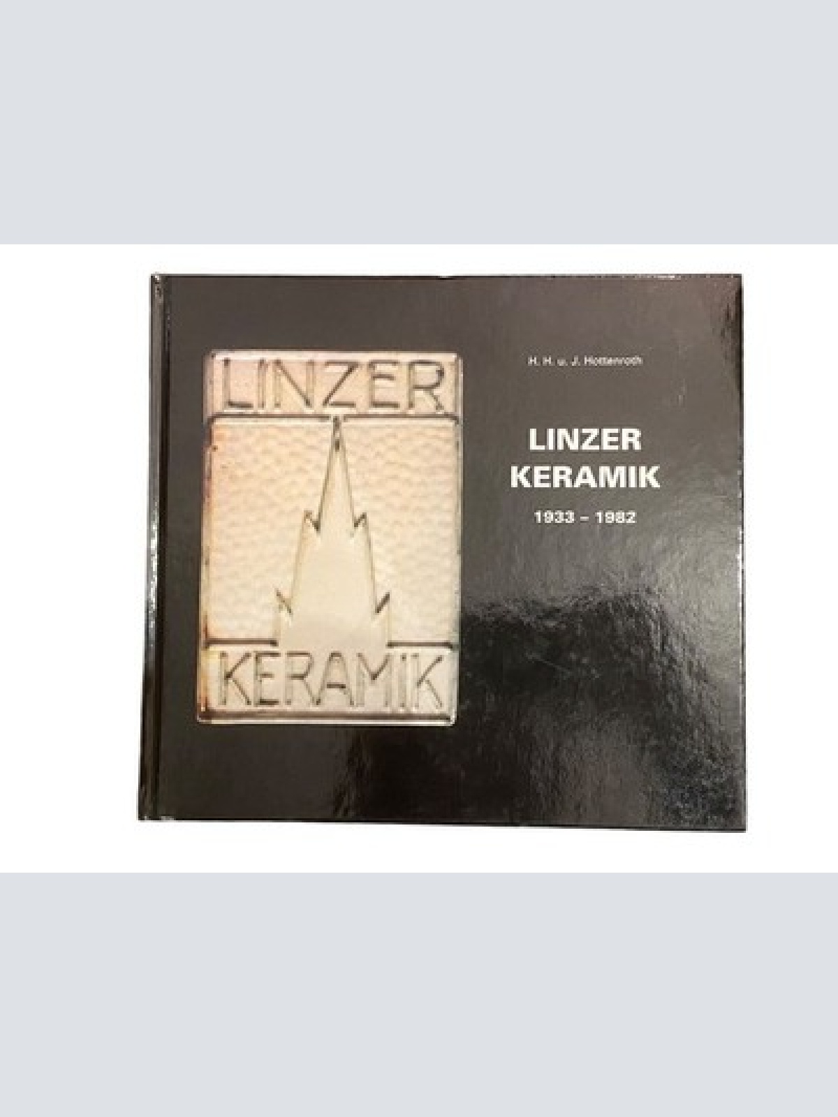 4134 Hans Hagen DIE LINZER KERAMIK 1933-1982 EINE DOKUMENTATION HC +Abb