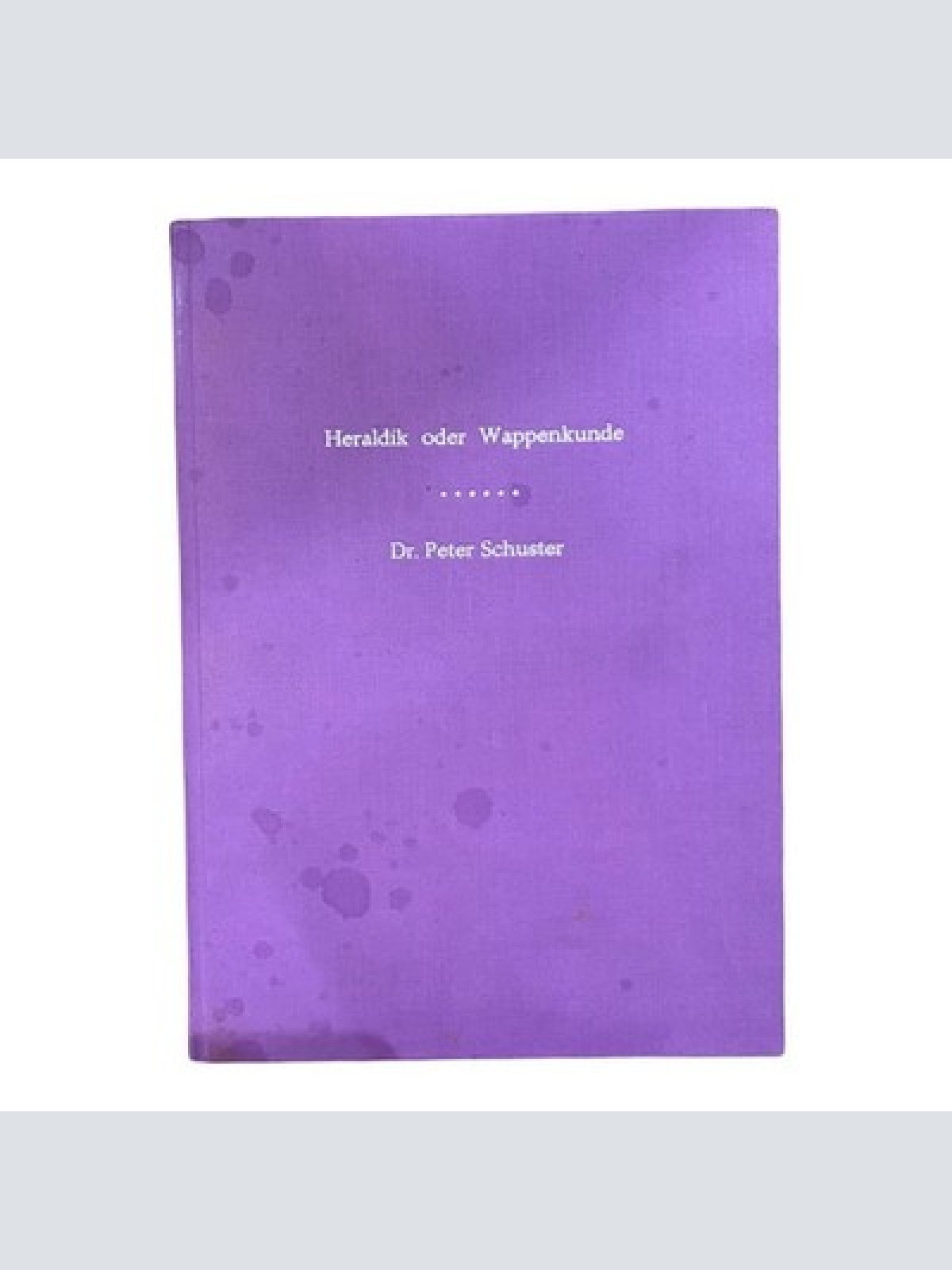 1253 Dr. Peter Schuster HERALDIK ODER WAPPENKUNDE HC