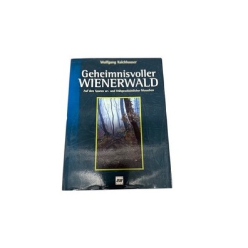 9066 Wolfgang Kalchhauser GEHEIMNISVOLLER WIENERWALD auf den Spuren ur- und früh