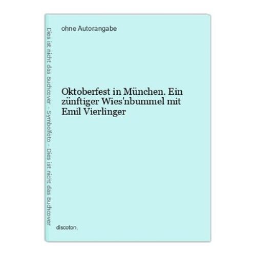Oktoberfest in München. Ein zünftiger Wies'nbummel mit Emil Vierlinger