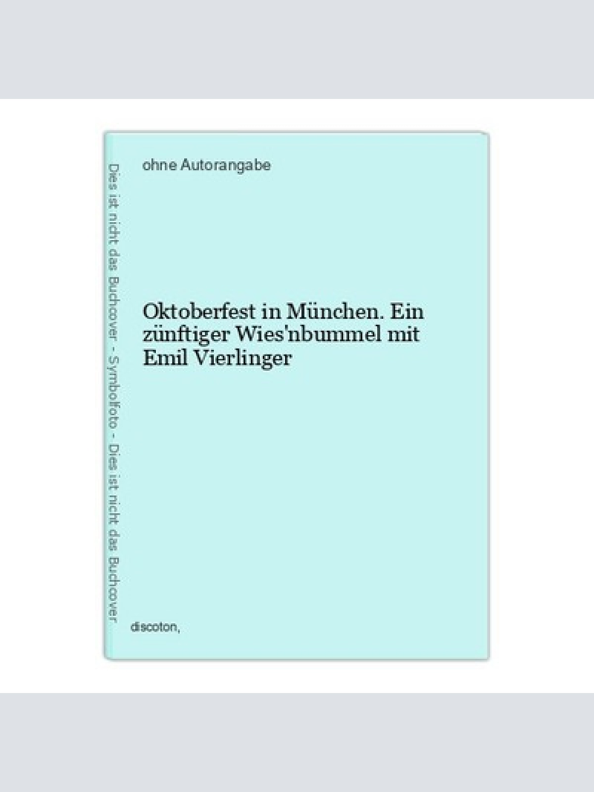 Oktoberfest in München. Ein zünftiger Wies'nbummel mit Emil Vierlinger