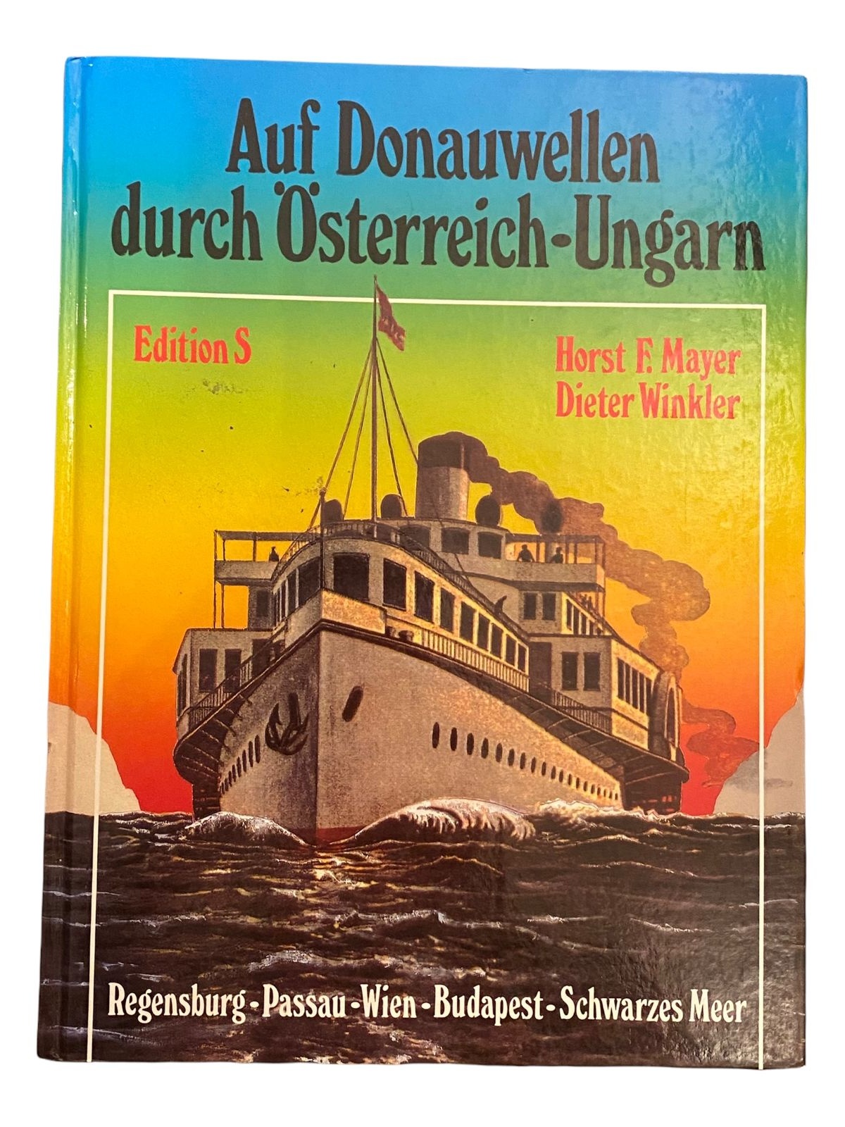 36 AUF DONAUWELLEN DURCH ÖSTERREICH-UNGARN. REGENSBURG PASSAU WIEN BUDAPEST